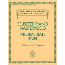 G. Schirmer, Inc. Selected Piano Masterpieces - Intermediate Level 47 Pieces by 16 Composers