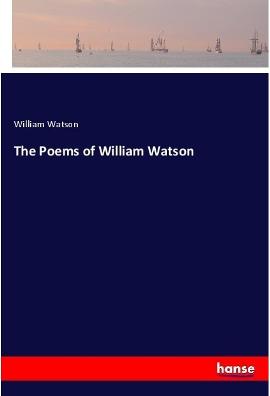 The Poems Of William Watson - William Watson  Kartoniert (TB)