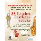 Independently published Weihnachtsduette für Trompete in B und Altsaxophon in Es - 25 Leichte Festliche Stücke für Anfänger und Mittelstufe: Traditionelle Weihnachtslieder aus aller Welt