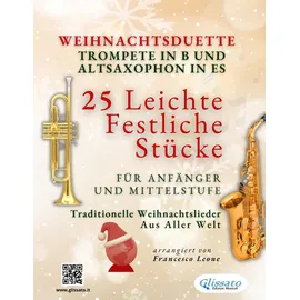 Independently published Weihnachtsduette für Trompete in B und Altsaxophon in Es - 25 Leichte Festliche Stücke für Anfänger und Mittelstufe: Traditionelle Weihnachtslieder aus aller Welt