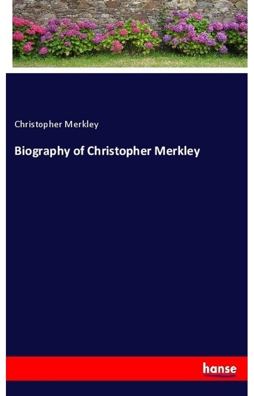 Biography Of Christopher Merkley - Christopher Merkley, Kartoniert (TB)