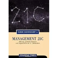 Management 21 C - Führung, globales Business und Organisation im 21. Jahrhundert