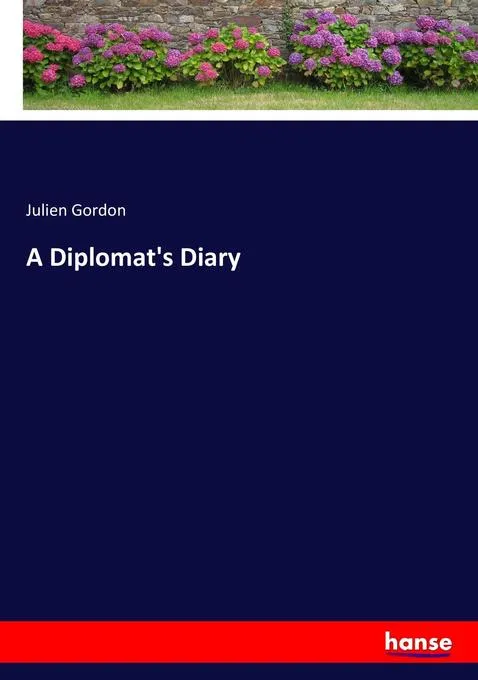 A Diplomat's Diary: Buch von Julien Gordon