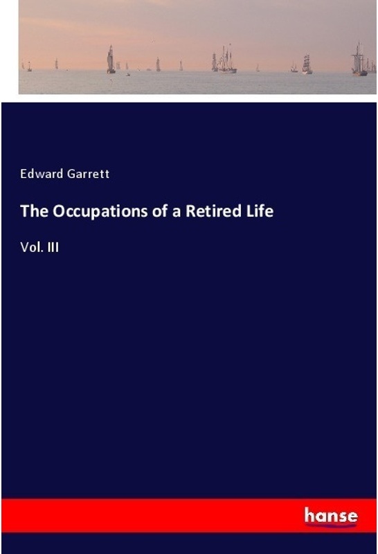 The Occupations Of A Retired Life - Edward Garrett, Kartoniert (TB)
