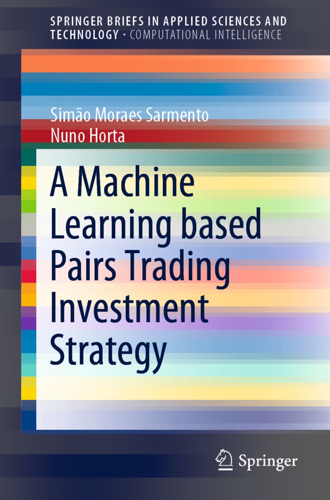 A Machine Learning Based Pairs Trading Investment Strategy - Simão Moraes  Sarmento  Nuno Horta  Kartoniert (TB)