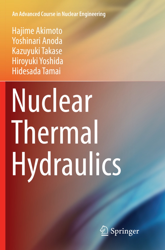 Nuclear Thermal Hydraulics - Hajime Akimoto  Yoshinari Anoda  Kazuyuki Takase  Hiroyuki Yoshida  Hidesada Tamai  Kartoniert (TB)