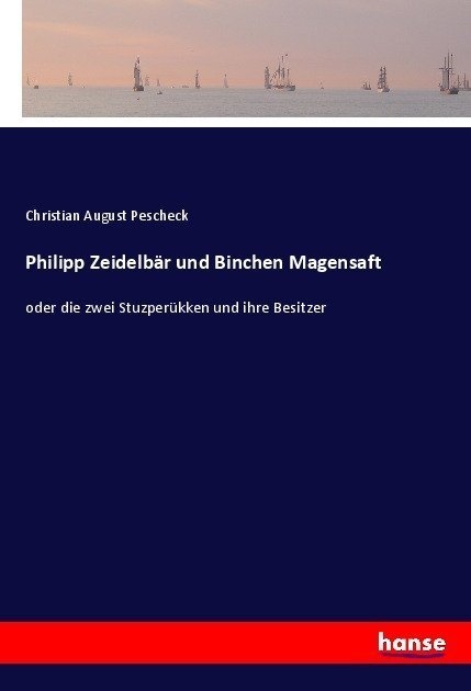 Philipp Zeidelbär Und Binchen Magensaft - Christian August Pescheck  Kartoniert (TB)