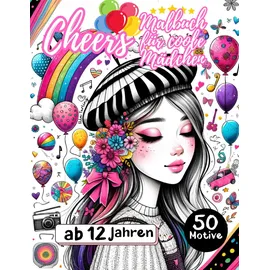 Independently published Cheers - Malbuch für coole Mädchen ab 12 Jahren. Das perfekte Geschenk für Mädchen & Teenager: 50 schöne Motive (Freizeit, Tiere, Portraits) für Stressabbau und Entspannung.