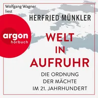 Argon sachhörbuch Welt in Aufruhr von Herfried Münkler /