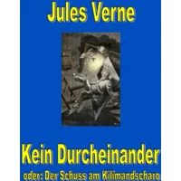 Epubli Kein Durcheinander / der Schuss am Kilimandscharo Jules