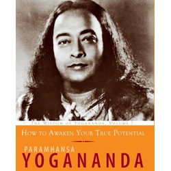 How to Awaken Your True Potential als eBook Download von Paramhansa Yogananda