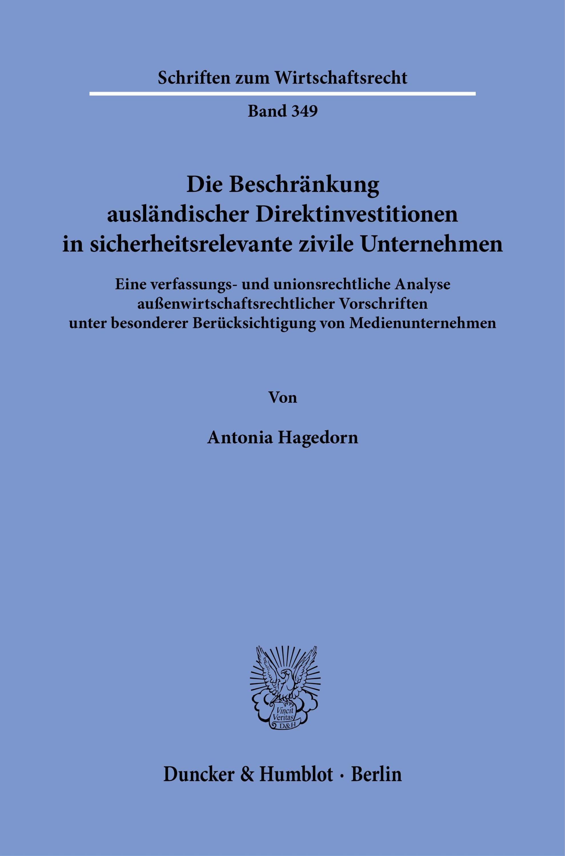 Die Beschränkung Ausländischer Direktinvestitionen In Sicherheitsrelevante Zivile Unternehmen. - Antonia Hagedorn  Taschenbuch