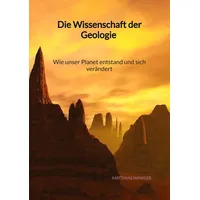 Jaltas books Die Wissenschaft der Geologie - Wie unser