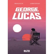 Splitter Verlag George Lucas: Der lange Weg zu Star Wars