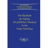 Gabriele Verlag Die Rückkehr der Sophia, der göttlichen Weisheit, in das ewige Vaterhaus