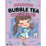 tredition Bubble Tea Malbuch für Mädchen Teenager Tweens Süße Kawaii Coloring Book Anti-Stress Entspannung für Teens und Frauen Boba Milk Tea Zendoodle Mandala