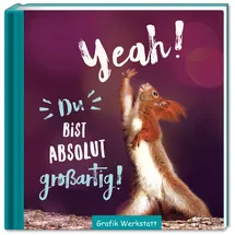 Grafik Werkstatt Bielefeld Yeah! Du bist absolut ... großartig!