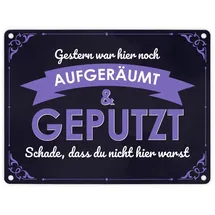 speecheese Metallschild in 15x20 cm mit Spruch - Gestern war hier noch aufgeräumt & geputzt Schade dass du nicht da warst für Messies die in Chaos und Unordnung leben oder für