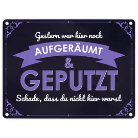 speecheese Metallschild in 15x20 cm mit Spruch - Gestern war hier noch aufgeräumt & geputzt Schade dass du nicht da warst für Messies die in Chaos und Unordnung leben oder für