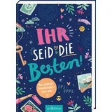 arsEdition Ihr seid die Besten! – Das schönste Freundschaftsbuch ever (PS: Du bist die Beste!)