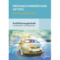 Europa Lehrmittel Verlag Prüfungsvorbereitung aktuell Kraftfahrzeugtechnik mit Wirtschafts- und