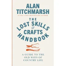 BBC Lost Skills and Crafts Handbook: A Guide to the Old Ways of Country Life