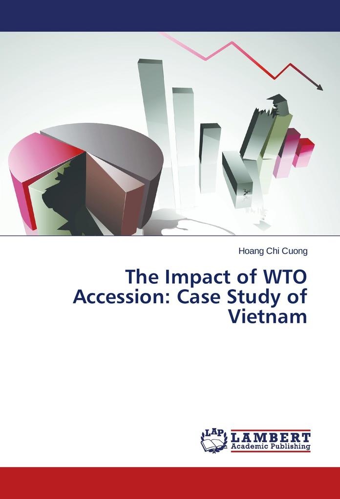 The Impact of WTO Accession: Case Study of Vietnam: Buch von Hoang Chi Cuong