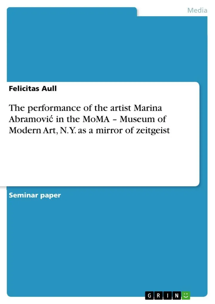 The performance of the artist Marina Abramovic in the MoMA - Museum of Modern Art N.Y. as a mirror of zeitgeist: eBook von Felicitas Aull