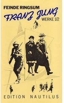 Werke 1/2. Feinde ringsum. Prosa und Aufsätze 1912-63, Belletristik von Franz Jung