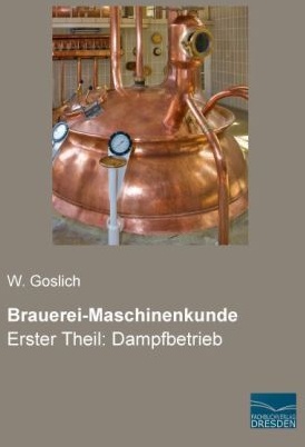 Brauerei-Maschinenkunde - W. Goslich  Kartoniert (TB)