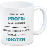 speecheese Einmal mit Profis Kaffeebecher Heute reicht schon einmal ohne Idioten Tasse fürs Büro (Weiß)