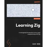 Packt Publishing Learning Zig: A reimagined introduction to low-level programming with Zig