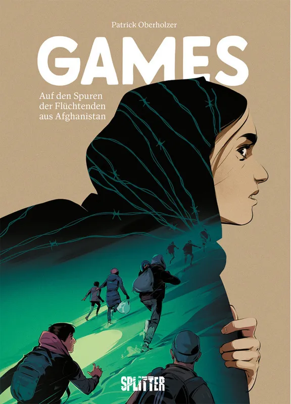 Games - Auf Den Spuren Der Flüchtenden Aus Afghanistan - Patrick Oberholzer  Gebunden