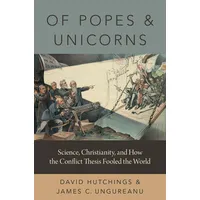 Oxford University Press Of Popes and Unicorns: Science, Christianity,