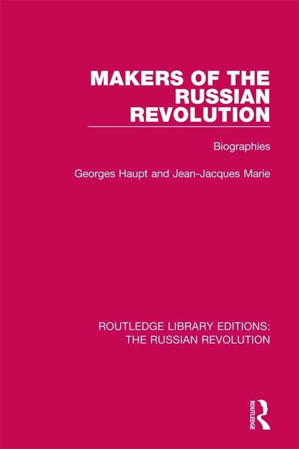 Makers of the Russian Revolution: eBook von Georges Haupt/ Jean-Jacques Marie