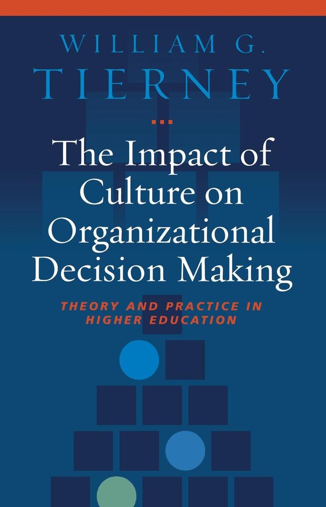 The Impact of Culture on Organizational Decision-Making: eBook von William G. Tierney