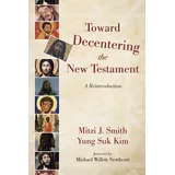 Cascade Books Toward Decentering the New Testament: A Reintroduction