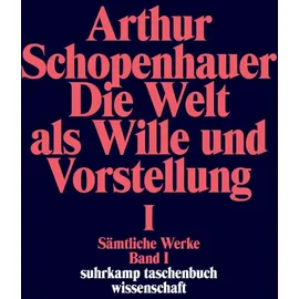 Suhrkamp Verlag AG Sämtliche Werke. Band I. Die Welt als Wille und Vorstellung I