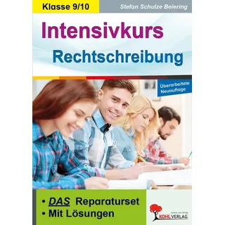 Kohl Verlag Intensivkurs Rechtschreibung / 9.-10. Schuljahr von Stefan Schulze-Beiering / Kohl Verlag / Taschenbuch