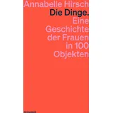 Kein + Aber Die Dinge. Eine Geschichte der Frauen in 100 Objekten