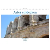 Calvendo Arles entdecken (Wandkalender 2026 DIN A4 quer), CALVENDO