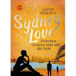 Sydney Love. Zwischen Gestern und mir die Welt