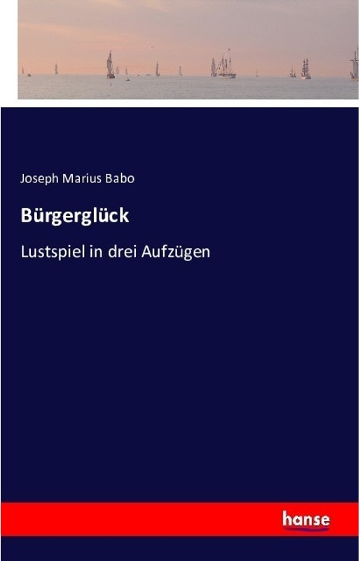 Bürgerglück - Joseph Marius Babo  Kartoniert (TB)