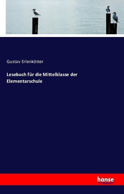 Lesebuch Für Die Mittelklasse Der Elementarschule - Gustav Erlenkötter  Kartoniert (TB)