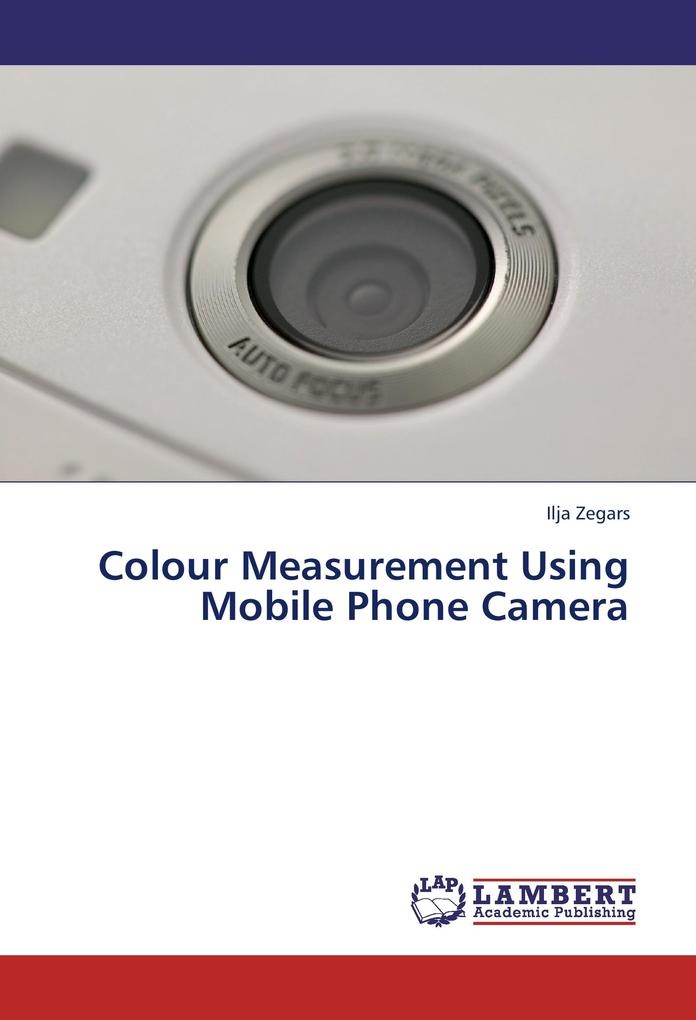 Colour Measurement Using Mobile Phone Camera: Buch von Ilja Zegars