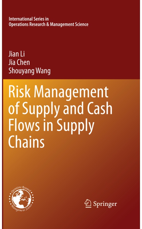 Risk Management Of Supply And Cash Flows In Supply Chains - Jian Li, Jia Chen, Shou-Yang Wang, Kartoniert (TB)