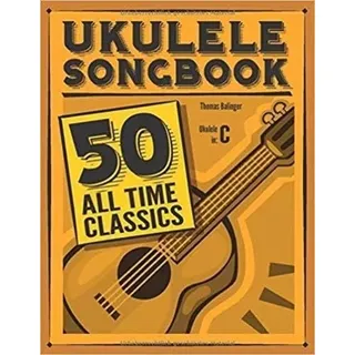 Ukulele Songbook: 50 All Time Classics