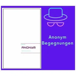 Anonym. Begegnungen | Daniela Noitz | Kurzgeschichten