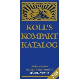 Koll, J Koll's Kompaktkatalog Märklin 00/H0 2025: Liebhaberpreise für Loks, Wagen, Zubehör