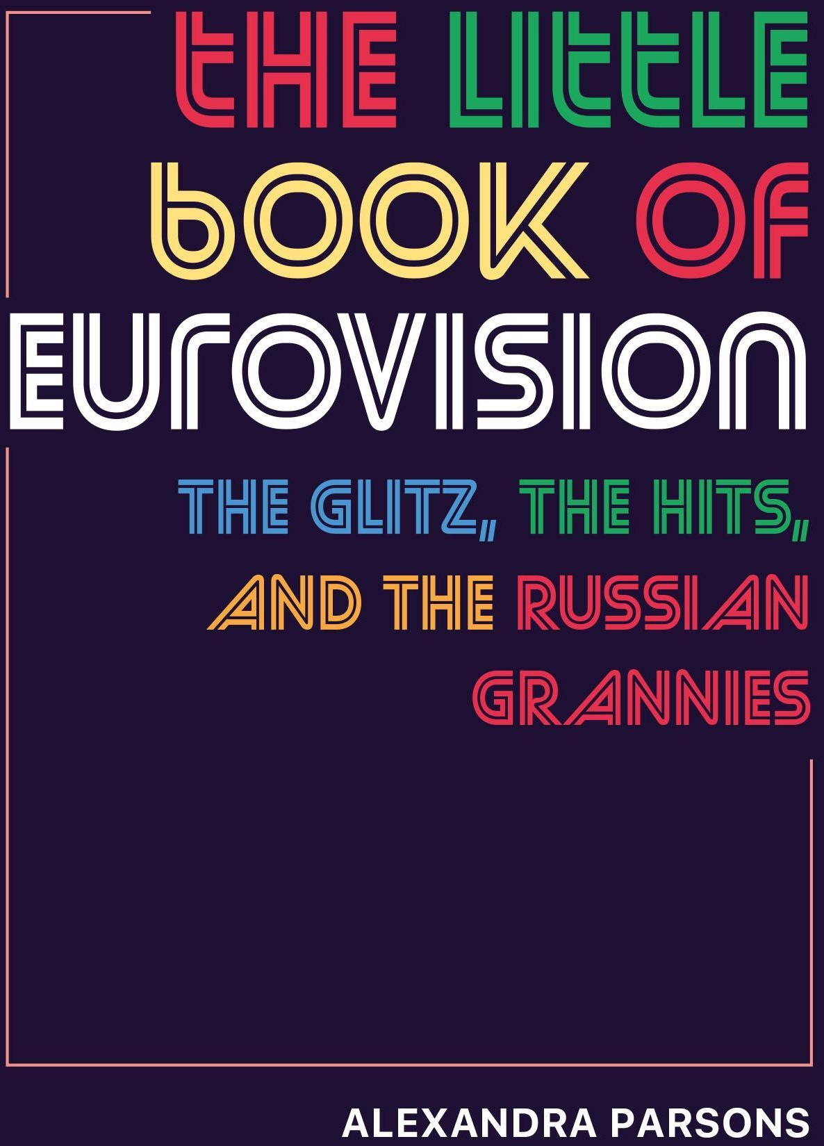 The Little Book Of Eurovision - Alexandra Parsons  Gebunden